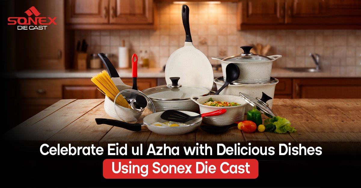 Celebrate Eid ul Azha with Delicious Dishes Using Sonex Die Cast.jpg